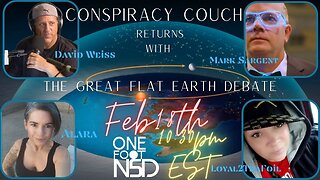 [One Foot N5D] Conspiracy Couch Call In Show Returns - The Great Flat Earth Debate [Feb 18, 2021]