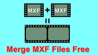 How to Merge MXF Files Free into One?
