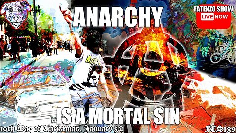 Anarchy is a Mortal Sin! (FES189) #FATENZO “BASED CATHOLIC SHOW”