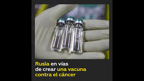 Rusia desarrolla una vacuna contra el cáncer