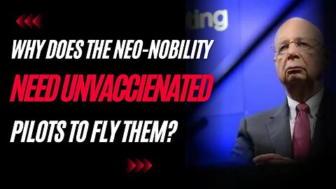 Why does the Neo-Nobility need Unvaccinated pilots | The Hooch Quickie