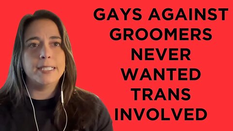 Gays Against Groomers founder never wanted trans people involved