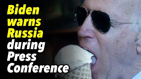 Biden warns Russia during Press Conference