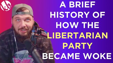 A brief history of how the Libertarian Party went woke with Joshua Smith.