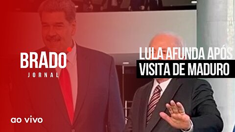 LULA AFUNDA APÓS VISITA DE MADURO - AO VIVO: BRADO JORNAL - 30/05/2023
