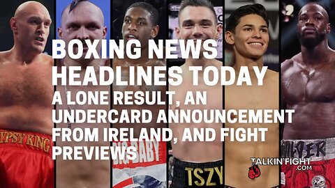 A lone result, an undercard announcement from Ireland, and fight previews