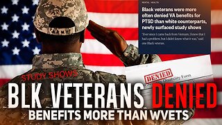 Study Shows Black Veterans Were Denied VA Benefits More Than W/Veterans