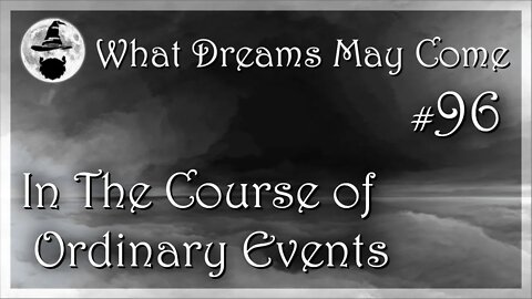 WDMC ~ Ep96: In The Course of Ordinary Events