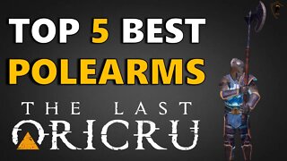 The Last Oricru - Top 5 Best Polearms in the Game