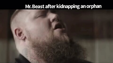 Mr. Beast after kidnapping an orphan