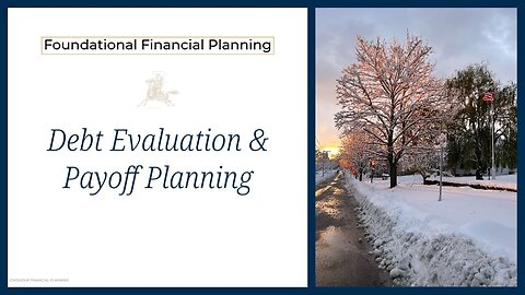 Foundational Financial Planning - Debt Evaluation & Payoff Planning