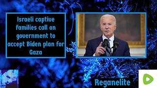 Israeli captive families call on government to accept Biden plan for Gaza