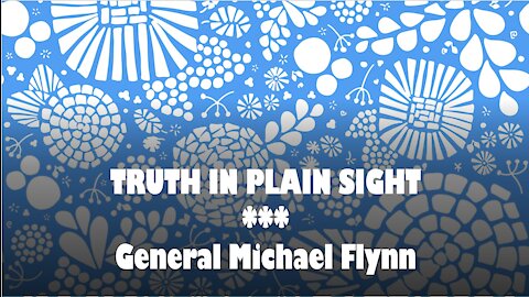 Truth in Plain Sight: General Michael Flynn