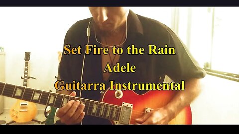 Set Fire to the Rain - Adele - Guitarra Instrumental
