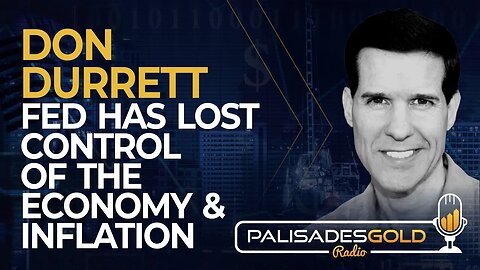Don Durrett: Fed has Lost Control of the Economy and Inflation