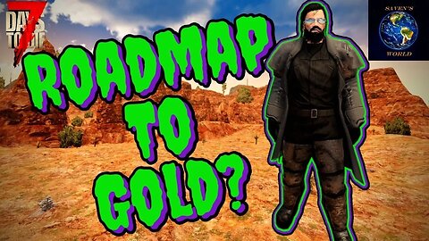 Roadmap to Gold - 7 Days to Die (Alpha 21)