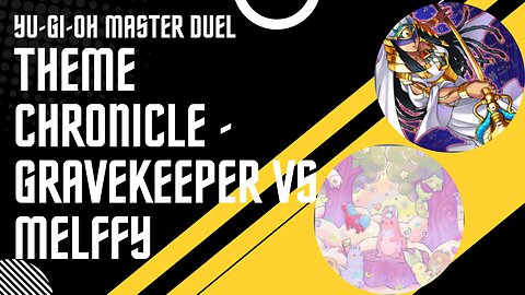 Yu Gi Oh Master Duel Theme Chronicle - Gravekeepers vs Melffy