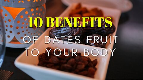 10 Health Benefits of Dates Fruit to your Body