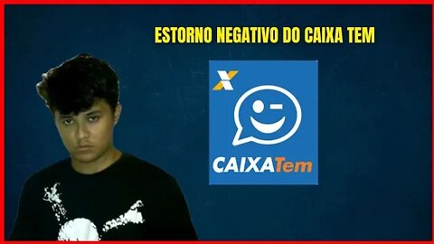 Estorno caixa tem absurdo saldo negativo caixa tem auxílio emergencial