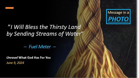 I Will Bless the Thirsty Land by Sending Streams of Water *Fuel Meter* (Jun 9, 2024)