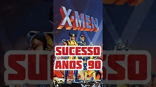 • X-MEN foi um sucesso indiscutível no anos 90!