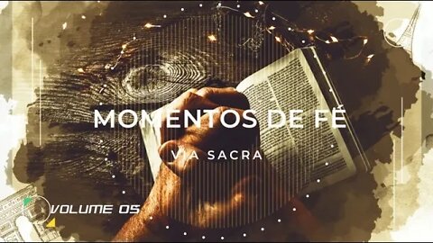 MOMENTO DE FÉ | VOL. 05 | VIA SACRA ヅ