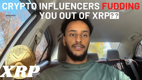 Crypto influencers fudding you out of your XRP Bags, they Want you broke?!?!