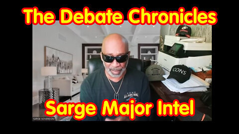 The Debate Chronicles - Sarge Major Intel