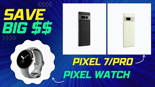 Pixel 7, Pixel 7 Pro, Pixel Watch Preorder information with SAVINGS! $$$