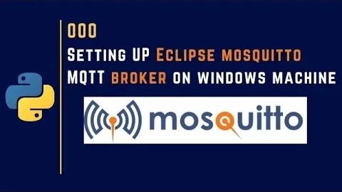 000 | Setting up Eclipse Mosquitto MQTT Broker on Windows Machine | MQTT |