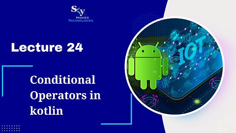 24. Conditional Operators in kotlin | Skyhighes | Android Development