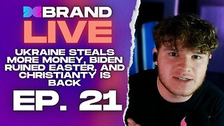 Ukraine STEALS More Money, Biden RUINED Easter, and Is Christianity BACK - Ep. 21