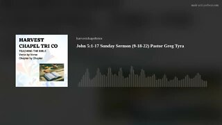 John 5:1-17 Sunday Sermon (9-18-22) Pastor Greg Tyra