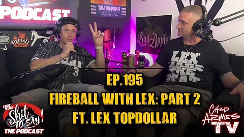 IGSSTS: The Podcast (Ep.195) “Fireball With Lex: Part 2” | Ft. Lex TopDollar