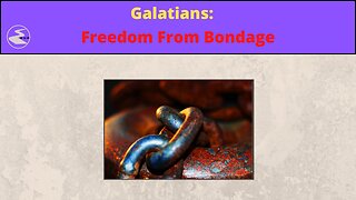 Galatians: Free From Bondage