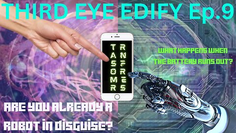 THIRD EYE EDIFY Ep.9 "Transformers"