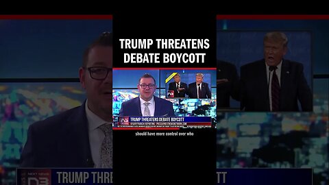Trump Threatens Debate Boycott