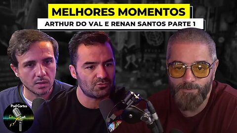 MELHORES MOMENTOS ARTHUR DO VAL E RENAN SANTOS PARTE 1- Inteligência Ltda. Podcast