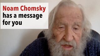 Noam Chomsky has an important message for You