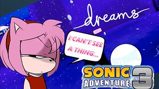 I CAN BARELY SEE!! | Sonic Adventure 3 | DREAMS PS5 | Twitch