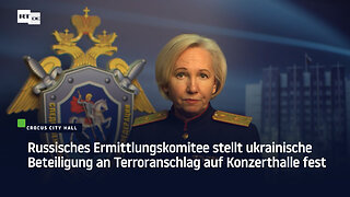 Russisches Ermittlungskomitee stellt ukrainische Beteiligung an Terroranschlag auf Konzerthalle fest