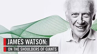 James Watson: On the Shoulders of Giants