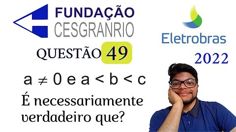 Questão 49 da Eletrobrás 2022 (Banca Cesgranrio) Inequação e álgebra