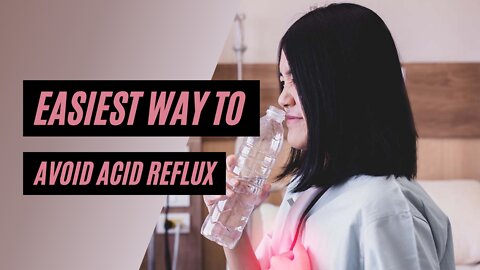 Easiest Way To Avoid Acid Reflux