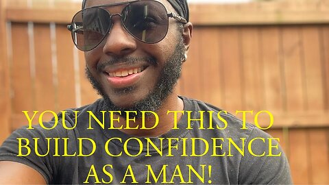 How To Be Confident As A Man!