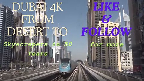 Dubai 4k From Desert to Skyscraper in 50 Years..
