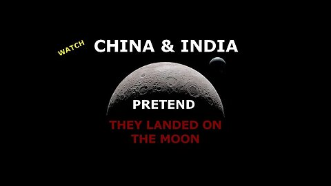 Watch China and India Pretend they Landed on the Moon