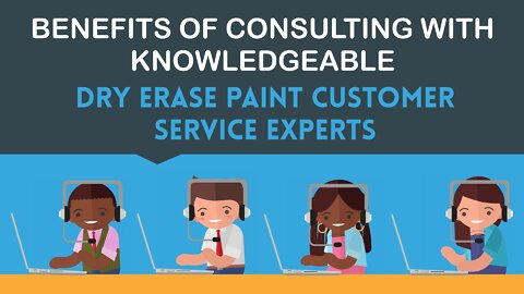 BENEFITS OF CONSULTING WITH KNOWLEDGEABLE DRY ERASE PAINT CUSTOMER SERVICE EXPERTS