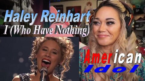 Haley Reinhart American Idol - I Who Have Nothing - Live Streaming w Just Jen Reacts