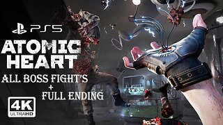 ATOMIC HEART - All Boss Fight's + Full Ending (PS5)✔️4K 🎵ᵁᴴᴰ 60ᶠᵖˢ